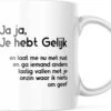 Grappige Mok Met Tekst: Jaja Je Hebt Gelijk | Grappige Cadeaus | Koffiemok | Koffiebeker | Theemok | Theebeker -Beste Bestek Winkel 1200x930 6